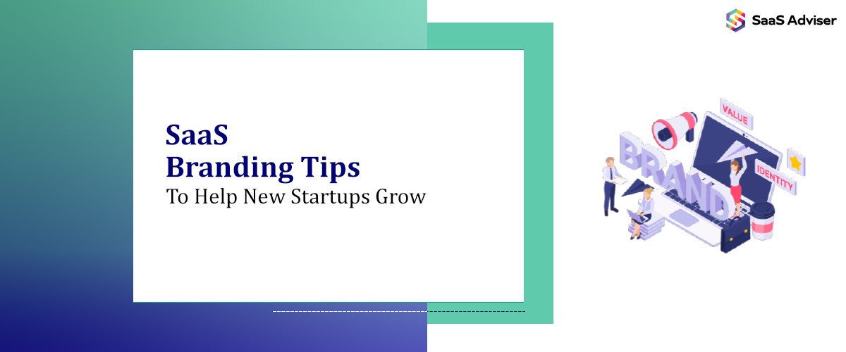 SaaS Branding Tips to Help New Startups Grow